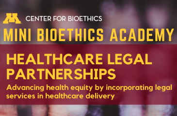 Mini Bioethics Academy | Healthcare Legal Partnerships: Advancing health equity by incorporating legal services in healthcare delivery